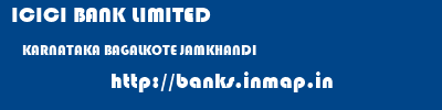 ICICI BANK LIMITED  KARNATAKA BAGALKOTE JAMKHANDI   banks information 